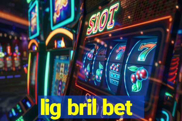 lig bril bet